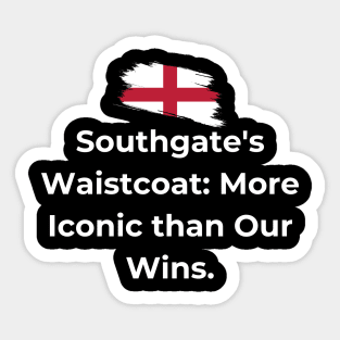 Euro 2024 - Southgate's Waistcoat More Iconic than Our Wins. Flag Broken Sticker